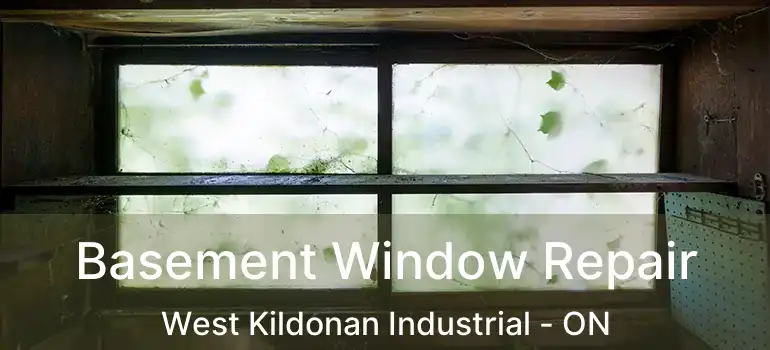  Basement Window Repair West Kildonan Industrial - ON