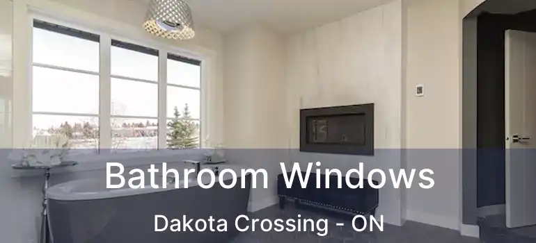  Bathroom Windows Dakota Crossing - ON