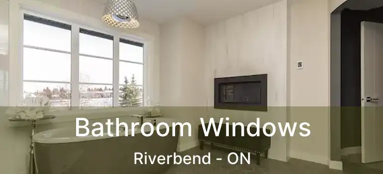  Bathroom Windows Riverbend - ON