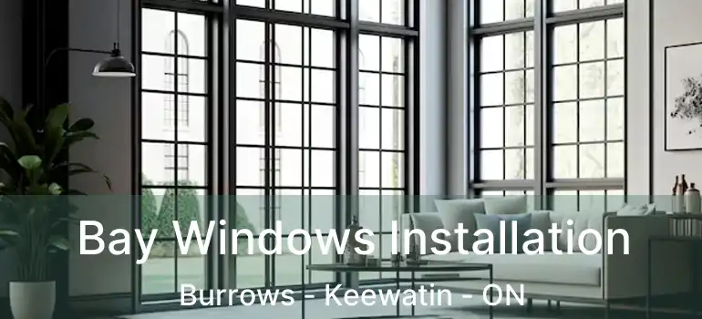  Bay Windows Installation Burrows - Keewatin - ON