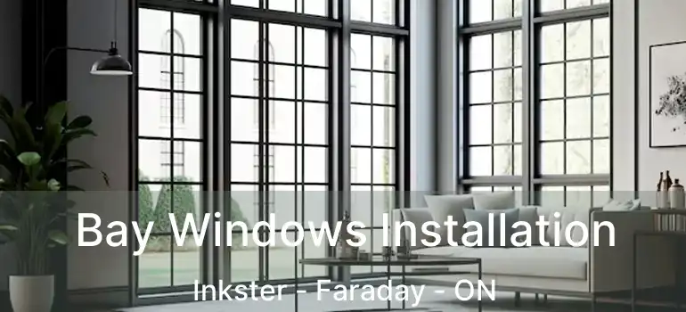  Bay Windows Installation Inkster - Faraday - ON
