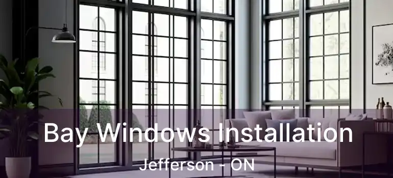  Bay Windows Installation Jefferson - ON