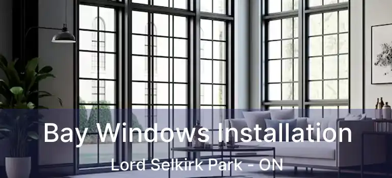  Bay Windows Installation Lord Selkirk Park - ON