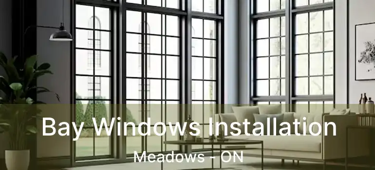  Bay Windows Installation Meadows - ON