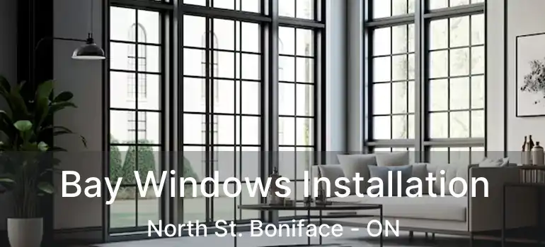  Bay Windows Installation North St. Boniface - ON
