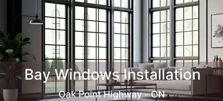  Bay Windows Installation Oak Point Highway - ON
