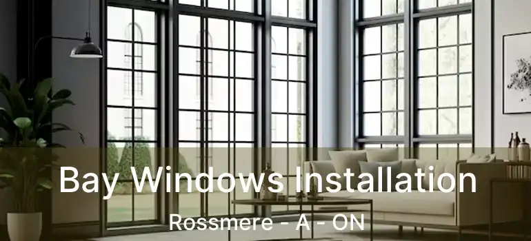  Bay Windows Installation Rossmere - A - ON