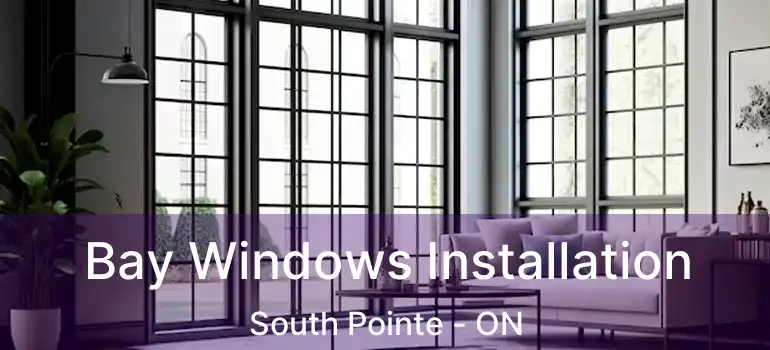  Bay Windows Installation South Pointe - ON