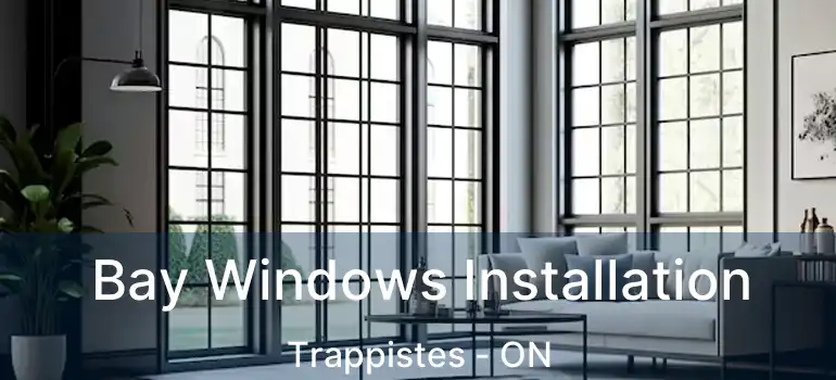  Bay Windows Installation Trappistes - ON