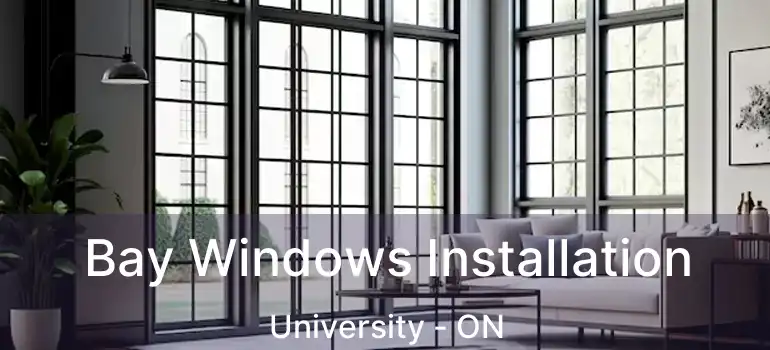  Bay Windows Installation University - ON