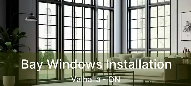  Bay Windows Installation Valhalla - ON