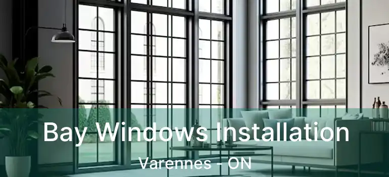  Bay Windows Installation Varennes - ON