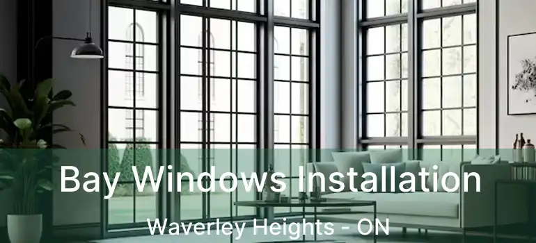  Bay Windows Installation Waverley Heights - ON