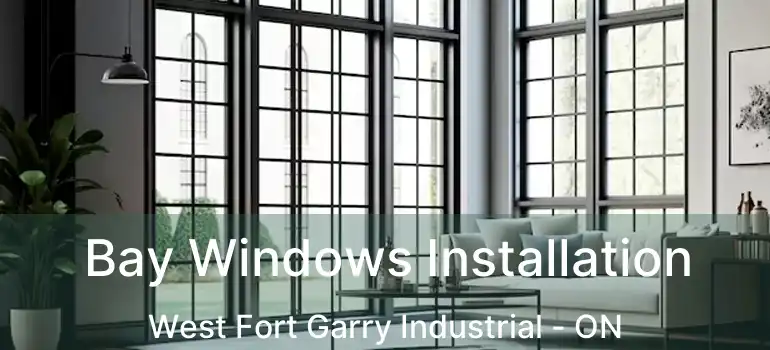  Bay Windows Installation West Fort Garry Industrial - ON