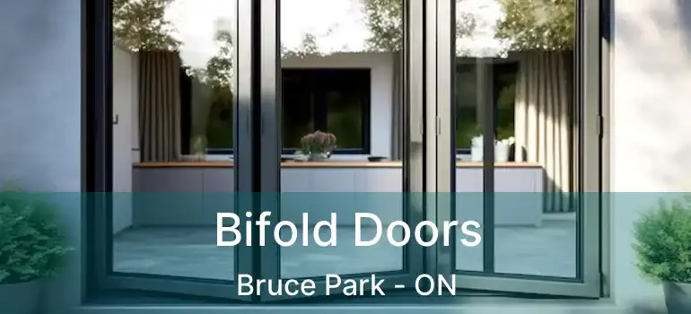  Bifold Doors Bruce Park - ON