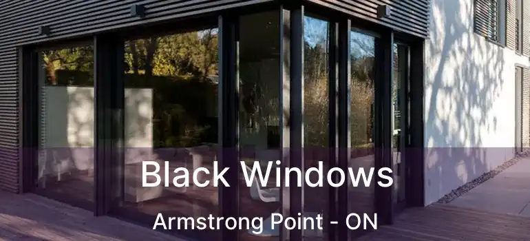 Black Windows Armstrong Point - ON