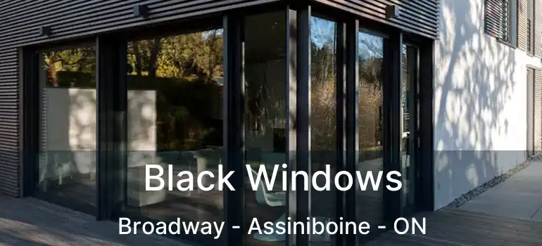  Black Windows Broadway - Assiniboine - ON
