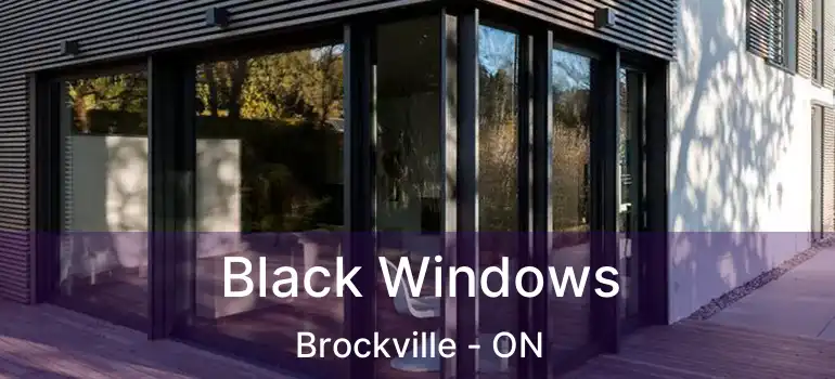  Black Windows Brockville - ON