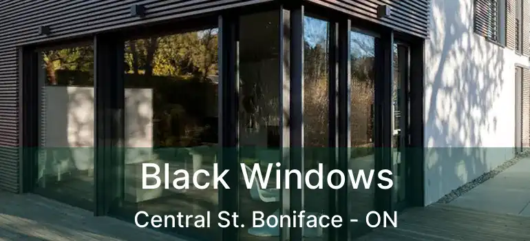  Black Windows Central St. Boniface - ON