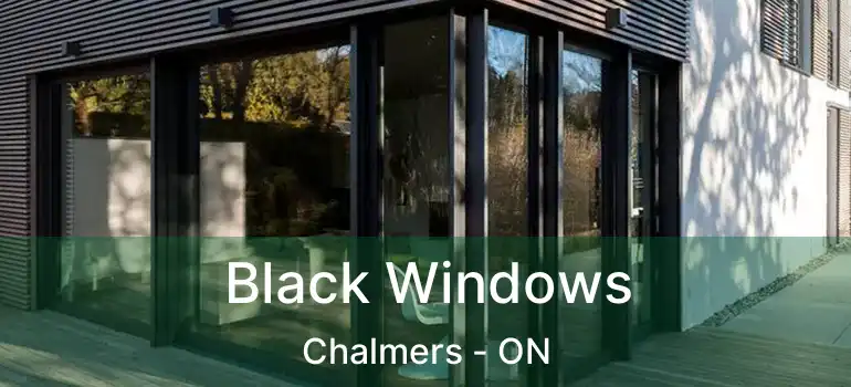  Black Windows Chalmers - ON