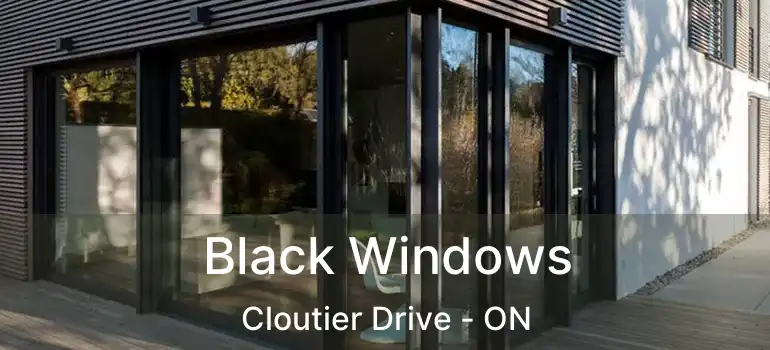  Black Windows Cloutier Drive - ON