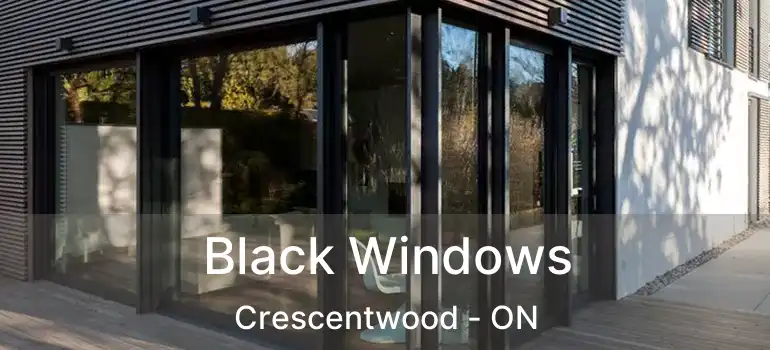  Black Windows Crescentwood - ON