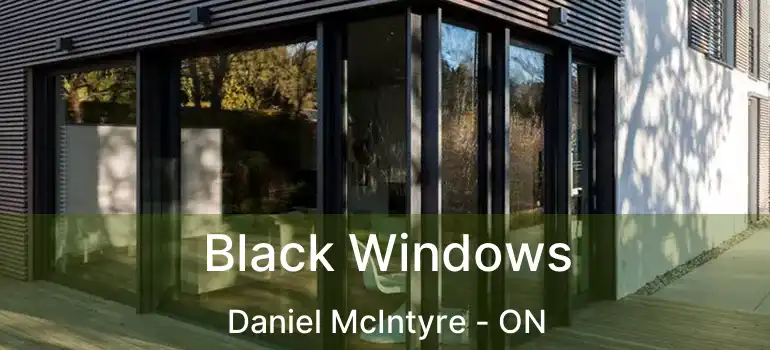  Black Windows Daniel McIntyre - ON