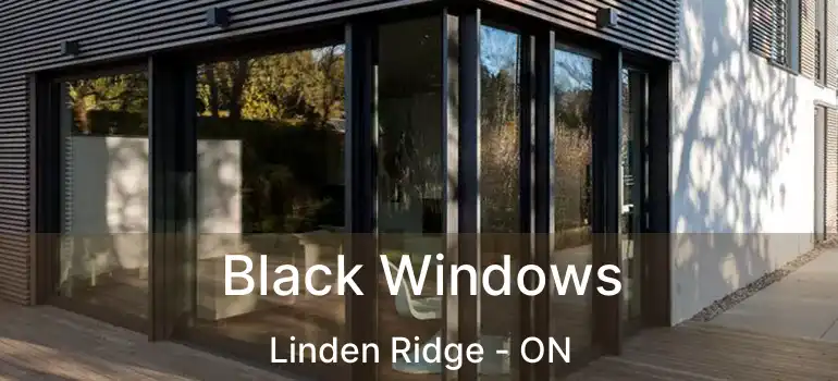  Black Windows Linden Ridge - ON