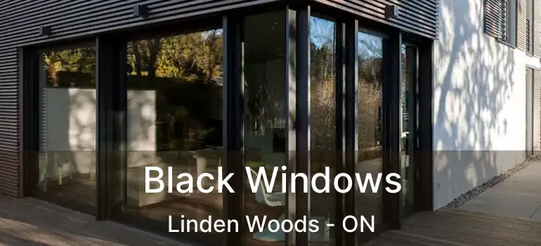  Black Windows Linden Woods - ON