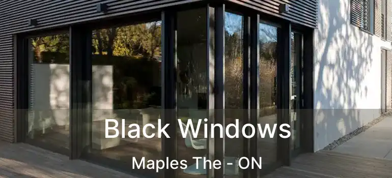  Black Windows Maples The - ON