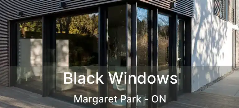 Black Windows Margaret Park - ON