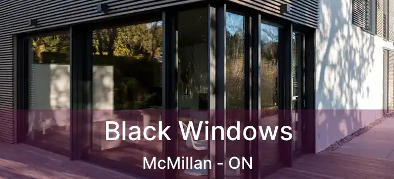  Black Windows McMillan - ON
