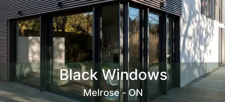  Black Windows Melrose - ON
