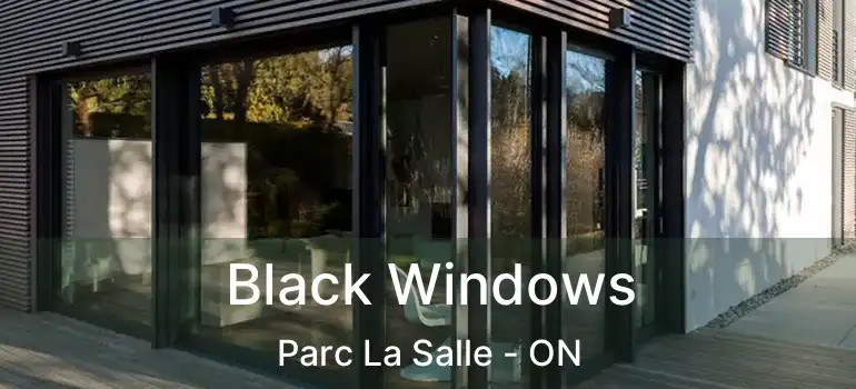  Black Windows Parc La Salle - ON