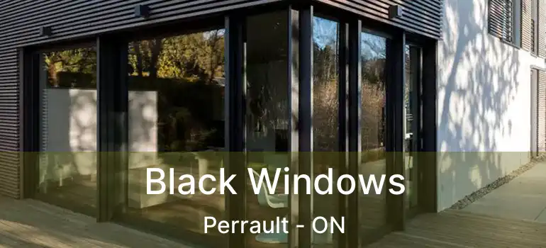  Black Windows Perrault - ON
