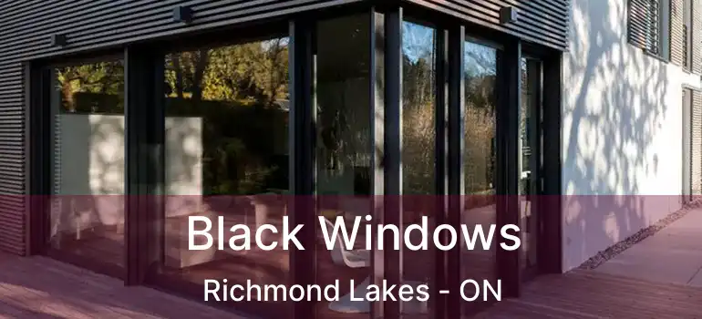 Black Windows Richmond Lakes - ON