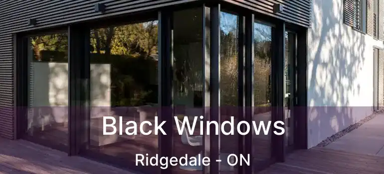  Black Windows Ridgedale - ON