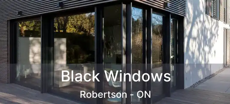  Black Windows Robertson - ON