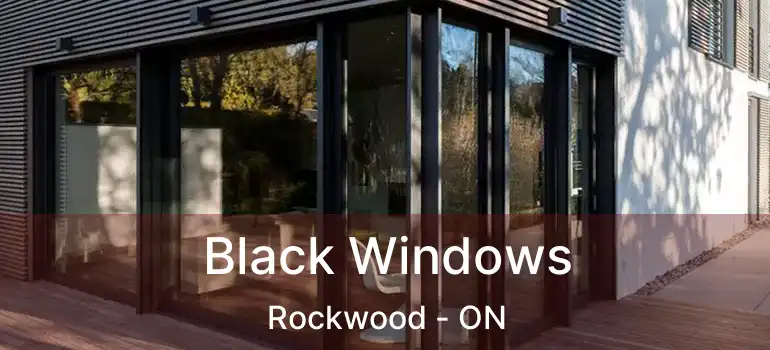  Black Windows Rockwood - ON