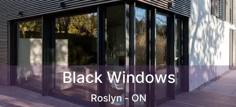  Black Windows Roslyn - ON