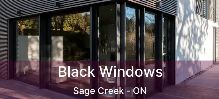  Black Windows Sage Creek - ON