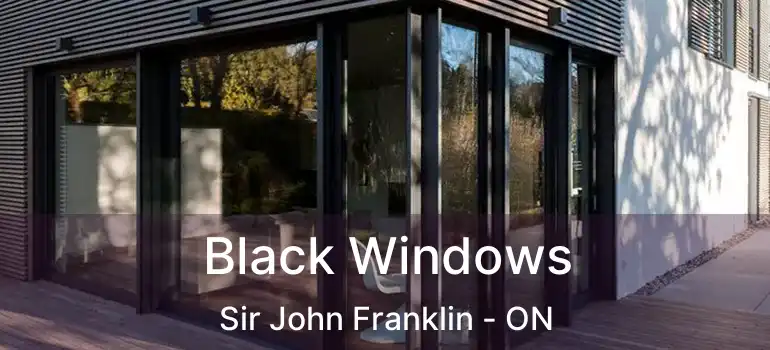  Black Windows Sir John Franklin - ON