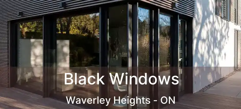  Black Windows Waverley Heights - ON