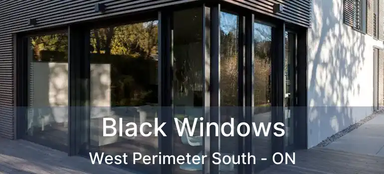  Black Windows West Perimeter South - ON