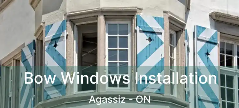  Bow Windows Installation Agassiz - ON
