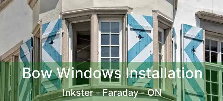  Bow Windows Installation Inkster - Faraday - ON