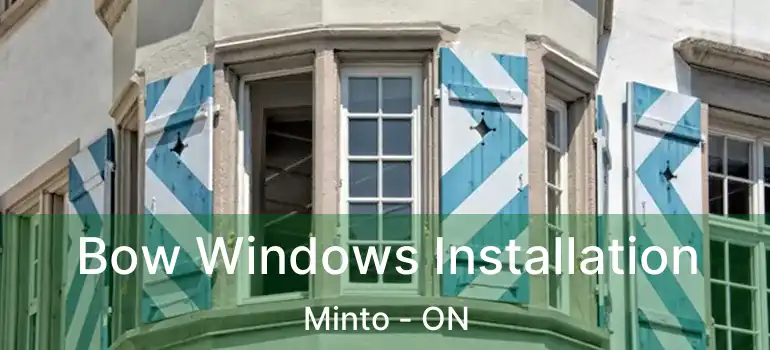  Bow Windows Installation Minto - ON