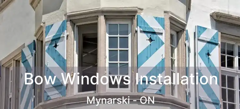  Bow Windows Installation Mynarski - ON