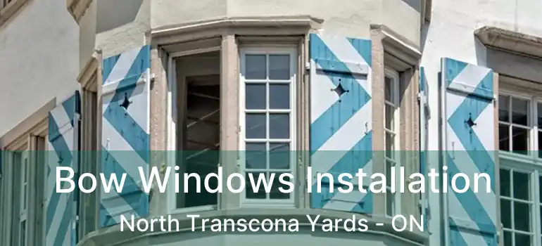  Bow Windows Installation North Transcona Yards - ON