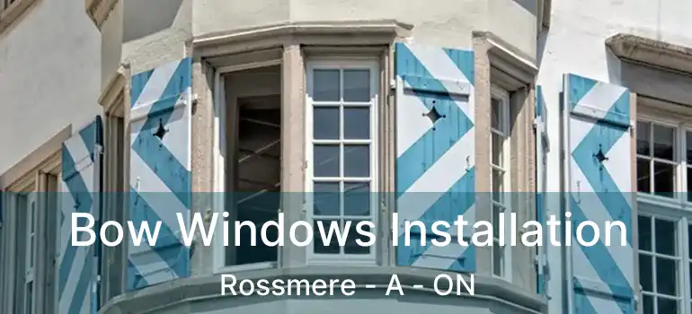  Bow Windows Installation Rossmere - A - ON